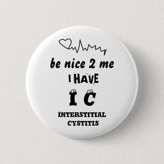IK HEB    INTERSTITIËLE CYSTITITIS RONDE BUTTON 5,7 CM (Voorkant)