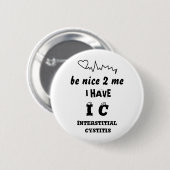 IK HEB    INTERSTITIËLE CYSTITITIS RONDE BUTTON 5,7 CM (Voorkant /achterkant)