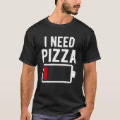 Ik heb Italiaans pizza eten nodig T-shirt (Voorkant)