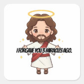 Ik heb je 3 wonderen geleden vergeven - Jezus reag Vierkante Sticker (Voorkant)
