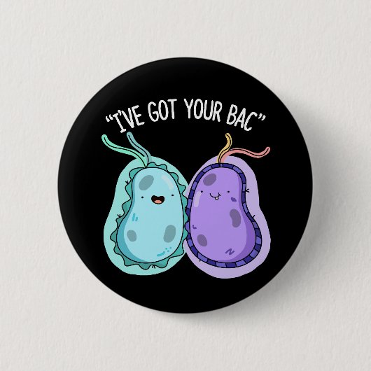 Ik heb je Bac Funny Bacteria Pun Dark BG Ronde Button 5,7 Cm (Voorkant)