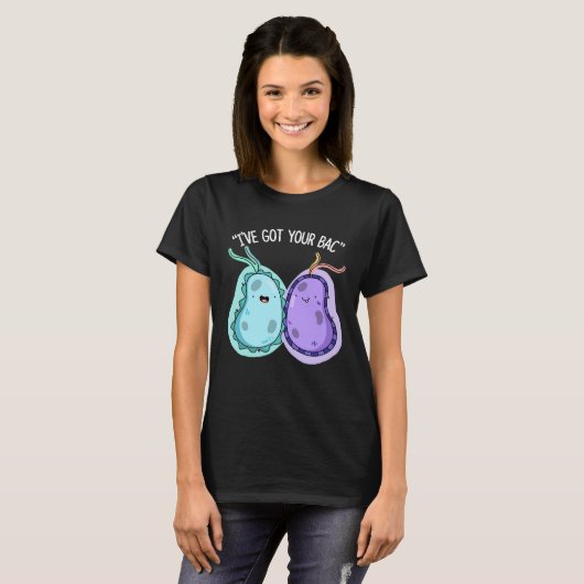 Ik heb je Bac Funny Bacteria Pun Dark BG T-shirt (Voorkant volledig)