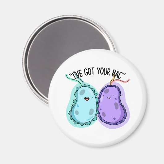 Ik heb je Bac Funny Bacteria Pun. Magneet (Voorkant / Achterkant)