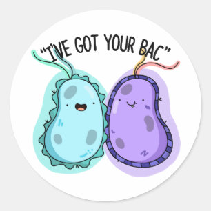 Ik heb je Bac Funny Bacteria Pun. Ronde Sticker