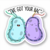 Ik heb je Bac Funny Bacteria Pun. Sticker (Voorkant)