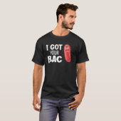 Ik heb je back grappige bacteriologie 2 t-shirt (Voorkant volledig)