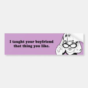 IK HEB JE BOYFRIEND GEHAD DAT JULLIE DINGEN BUMPERSTICKER