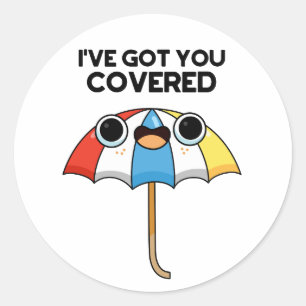 Ik heb je Covered Funny Umbrella Pun. Ronde Sticker
