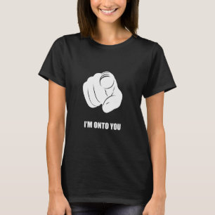 Ik heb je door - Wijzend met vinger, Speels leuk T-shirt