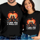 Ik heb je een hele romantische vulkaan expressie g t-shirt