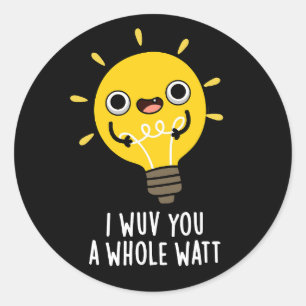 Ik heb je een hele watt elektriciteit gegeven, pun ronde sticker