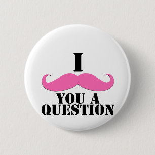 Ik heb je een vraag gesteld roze mustache ronde button 5,7 cm