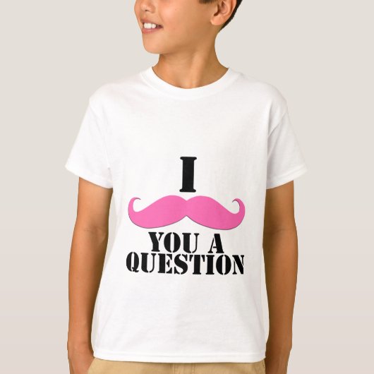 Ik heb je een vraag gesteld roze mustache t-shirt (Voorkant)