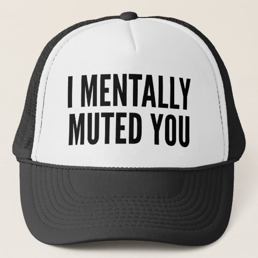 Ik heb je gemuteerd. trucker pet (Voorkant)