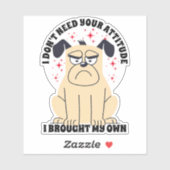 Ik heb je houding niet nodig, chagrijnige hond, wa sticker (Vel)