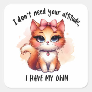 Ik heb je houding niet nodig Grappig cadeau voor k Vierkante Sticker