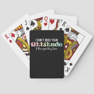 Ik heb je houding niet nodig, ik heb mijn eigen gr pokerkaarten