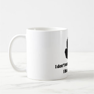 Ik heb je houding niet nodig! Ik heb mijn eigen... Koffiemok