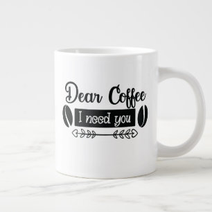 Ik heb je koffie nodig. grote koffiekop