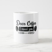 Ik heb je koffie nodig. grote koffiekop (Voorkant)