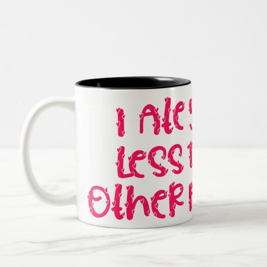 Ik heb je minder gegeten dan andere mensen tweekleurige koffiemok (Links)