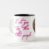 Ik heb je minder gegeten dan andere mensen tweekleurige koffiemok (Voorkant links)