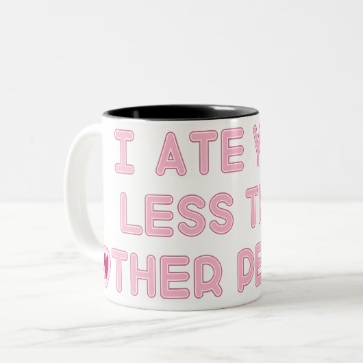 Ik heb je minder gegeten dan andere mensen tweekleurige koffiemok (Voorkant links)
