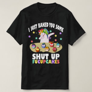 ik heb je net wat smerige gelukjes gebakken t-shirt