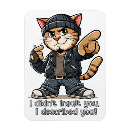 Ik heb je niet beledigd, ik heb je beschreven. magneet