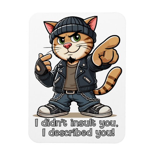 Ik heb je niet beledigd, ik heb je beschreven. magneet (Verticaal)