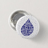 Ik heb je nodig net als water ronde button 3,2 cm (Voorkant /achterkant)