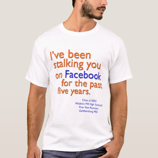 Ik heb je op Facebook gestalkt... T-shirt (Voorkant)