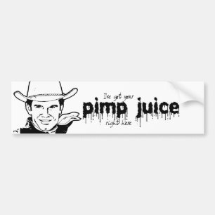 IK HEB JE PIMP JUICE. BUMPERSTICKER