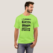 Ik heb je spek, je bier en je motor nodig t-shirt (Voorkant volledig)