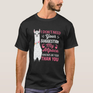 Ik heb je suggestie niet nodig, mijn alpaca weet h t-shirt