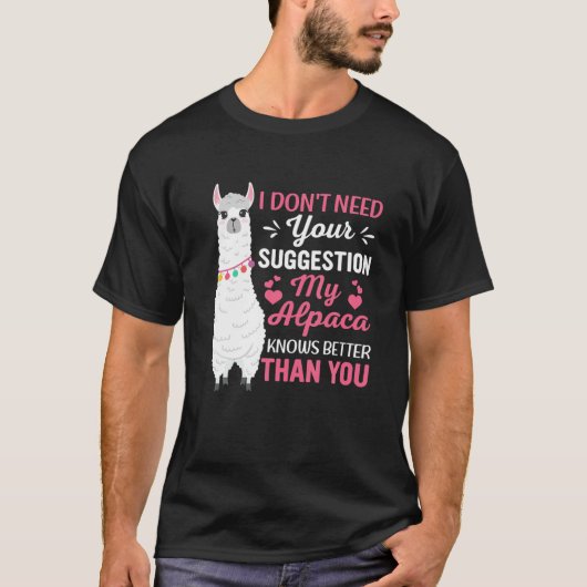 Ik heb je suggestie niet nodig, mijn alpaca weet h t-shirt (Voorkant)