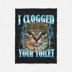Ik heb je toilet verstopt grappige kat oorlogs mem fleece deken