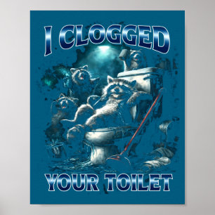 Ik heb je toilet verstopt Grappige Wasbeer Meme Br Poster
