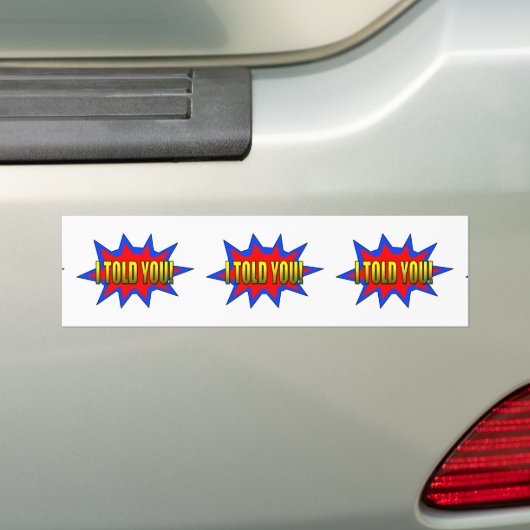 Ik heb je verteld bumpersticker (Op auto)