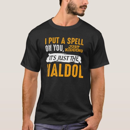 Ik heb je verteld dat het alleen de Hadol is T-shirt (Voorkant)
