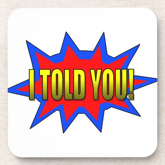 Ik heb je verteld drankjes onderzetter (Voorkant)