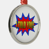 Ik heb je verteld metalen ornament (Rechts)