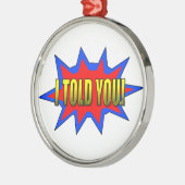 Ik heb je verteld metalen ornament (Links)