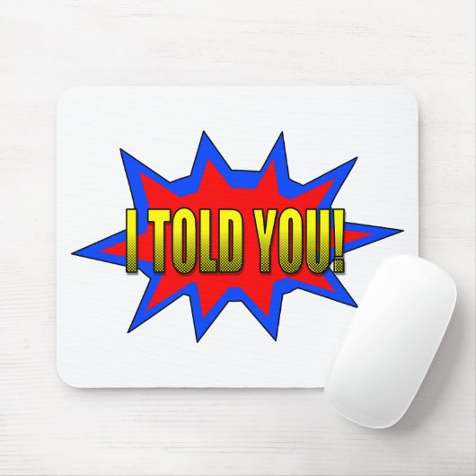 Ik heb je verteld muismat (Met muis)