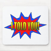 Ik heb je verteld muismat (Voorkant)