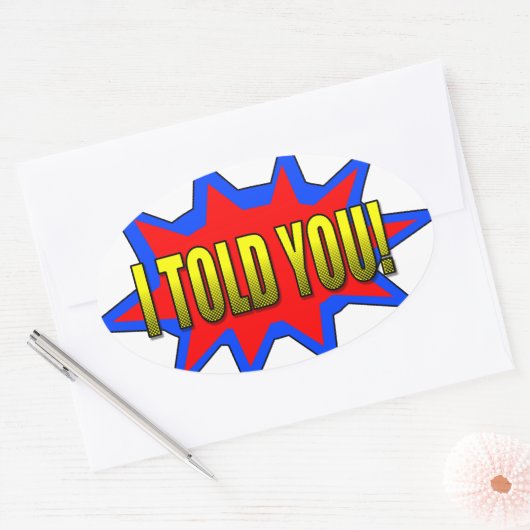 Ik heb je verteld ovale sticker (Envelop)