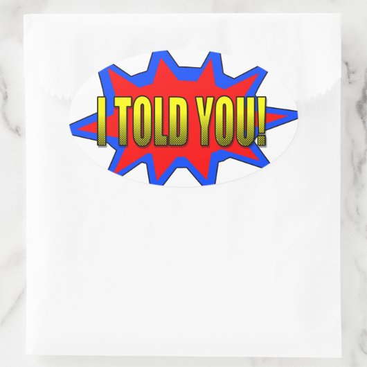 Ik heb je verteld ovale sticker (Tas)