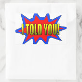 Ik heb je verteld rechthoekige sticker (Tas)