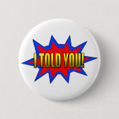 Ik heb je verteld ronde button 5,7 cm (Voorkant)