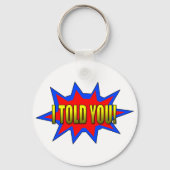 Ik heb je verteld sleutelhanger (Voorkant)